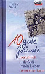 10 gute Gründe ...warum ich mit Gott mein Leben annehmen kann