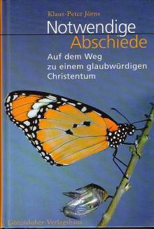 Notwendige Abschiede Auf dem Weg zu einem glaubwürdigen Christentum