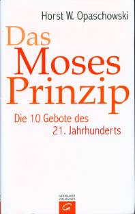 Das Moses-Prinzip Die 10 Gebote des 21. Jahrhunderts