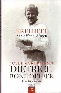 Dietrich Bonhoeffer - Freiheit hat offene Augen. Eine Biografie