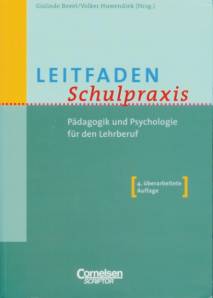 Leitfaden Schulpraxis  Pädadgogik und Psychologie für den Lehrberuf  4. überarbeitete Auflage