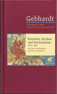 Konzilien, Kirchen- und Reichsreform (1410 - 1495) Gebhardt - Handbuch der deutschen Geschichte, Band 8 Zehnte, völlig neu bearbeitete Auflage