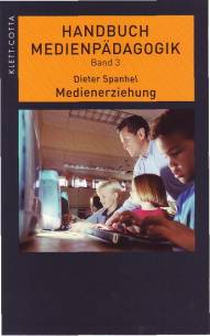 Handbuch Medienpädagogik, Band 3: Medienerziehung Erziehungs- und Bildungsaufgaben in der Mediengesellschaft