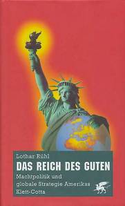Das Reich des Guten Machtpolitik und globale Strategie Amerikas