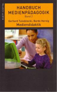 Handbuch Medienpädagogik, Band 2: Mediendidaktik Medien in Lehr- und Lernprozessen unter Mitarbeit von Silke Grafe und Maria Herrlich
