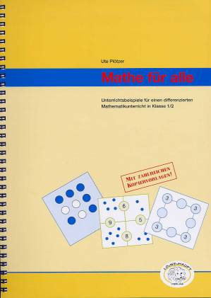 Mathe für alle Unterrichtsbeispiele für einen differenzierten Mathematikunterricht in Klasse 1/2 mit zahlreichen Kopiervorlagen