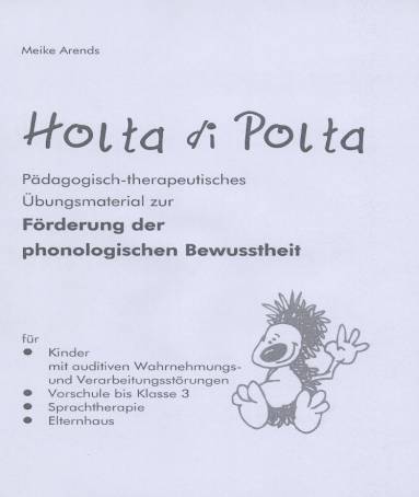 Holta di Polta Pädagogisch-therapeutisches Übungsmaterial zur Förderung der phonologischen Bewusstheit für Kinder mit auditiven Wahrnehmungs- und Verarbeitungsstörungen
- Vorschule bis Klasse 3
- Sprachtherapie
- Elternhaus