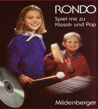 Rondo – Spiel mit zu Klassik und Pop, 1. – 6. Schuljahr 30 Musikstücke für einen handlungsorientierten Musikunterricht
