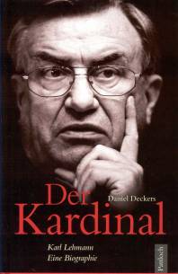 Der Kardinal Karl Lehmann, Eine Biographie