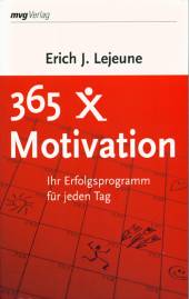 365 x Motivation Ihr Erfolgsprogramm für jeden Tag