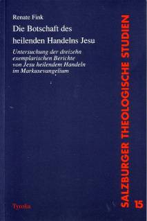 Die Botschaft des heilenden Handelns Jesu Untersuchung der dreizehn exemplarischen Berichte von Jesu heilendem Handeln im Markusevangelium