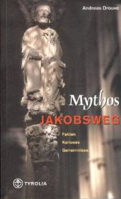 Mythos Jakobsweg Fakten, Kurioses, Geheimnisse