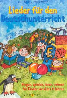 Lieder für den Deutschunterricht Singen, spielen, lesen, reimen für Kinder von 8 bis 11 Jahren