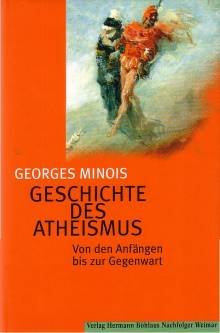 Geschichte des Atheismus Von den Anfängen bis zur Gegenwart Aus dem Französischen von Eva Moldenhauer
