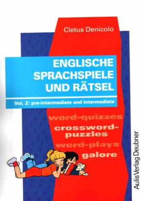 Englische Sprachspiele und Rätsel Volume 2: pre-intermediate and intermediate word-quizzes
crossword-puzzles
word-plays
galore