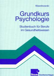 Grundkurs Psychologie Eine Einführung für Berufe im Gesundheitswesen 3., überarbeitete und erweiterte Auflage