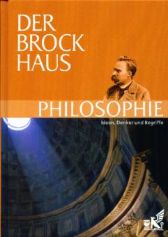 Der Brockhaus Philosophie Ideen, Denker und Begriffe