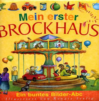 Mein erster Brockhaus Ein buntes Bilder-Abc Illustriert von Renate Seelig