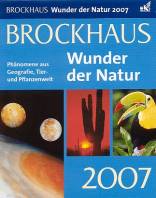 Brockhaus - Wunder der Natur 2007 Phänomene aus Geografie, Tier- und Pflanzenwelt