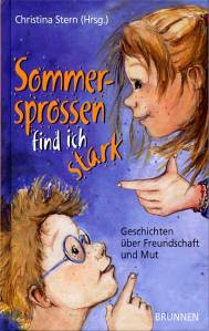 Sommersprossen find ich stark Geschichten über Freundschaft und Mut