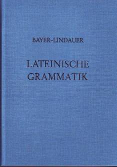 Lateinische Grammatik  Auf der Grundlage der lateinischen Schulgrammatik von Landgraf-Leitschuh neu bearbeitet von 
Karl Bayer und Josef Lindauer

2. Aufl. 

Beteiligte Verlage: J. Lindauer Verlag (Schaefer), München, und Oldenbourg Schulbuchverlag, München
