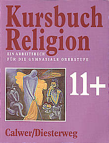 Kursbuch Religion 11+ Ein 

Arbeitsbuch für die gymnasiale Oberstufe