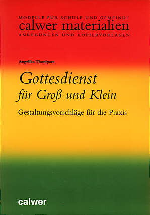 Gottesdienst für Groß und Klein Gestaltungsvorschläge für die Gemeinde