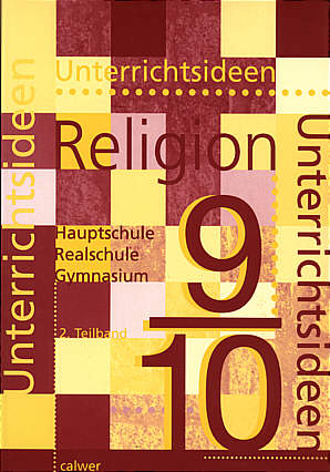 Unterrichtsideen Religion, 9./10. Schuljahr Hauptschule, Realschule Gymnasium, - 2. Teilband
