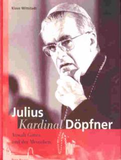 Julius Kardinal Döpfner (1913-1976) Anwalt Gottes und der Menschen