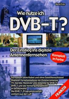 Wie nutze ich DVB-T? Der Einstieg ins digitale Antennenfernsehen • Fernsehen ohne Kabel und ohne Satellitenschüssel
• Digitaler Fersehempfang mit Zimmerantenne
• TV-Geräte, Receiver und Antenne für DVB-T
• DVB-T und die Versorgungsgebiete in Deutschland
• Die DVB-T-Programmvielfalt einfach aus der Luft
