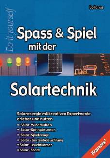 Spass & Spiel mit der Solartechnik  Solarenergie mit kreativen Experimente erleben und nutzen
- Solar-Windmühlen
- Solar-Springbrunnen
- Solar-Spielzeuge
- Solar-Gartenbeleuchtung
- Solar-Leuchtkörper
- Solar-Boote