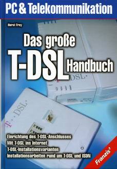 Das große T-DSL Handbuch  Einrichten des T-DSL-Anschlusses
Mit T-DSL ins Internet
T-DSL-Installationsvarianten 
Installationsarbeiten rund um T-DSL und ISDN