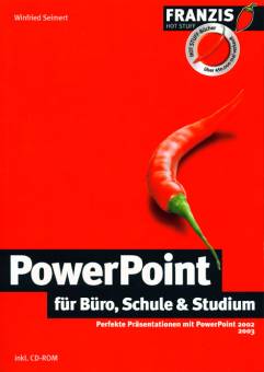 PowerPoint für Büro, Schule & Studium Perfekte Präsentationen mit PowerPoint 2002 2003 inkl. CD-ROM