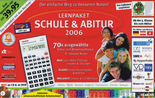 Lernpaket Schule & Abitur 2006 Der einfache Weg zu besseren Noten! 70 x ausgewählte Schul- und Wissenssoftware für bessere Noten
NEU! 3.000 Abitur-Prüfungsaufgaben & -lösungen
KLASSE! 8.000 Hausaufgaben & Referate
INKLUSIVE! Lexikon & 3-D-Weltatlas
Inklusive wissenschaftlicher Taschenrechner