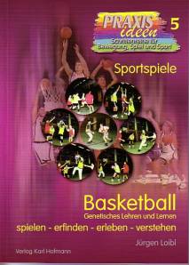 Basketball Genetisches Lehren und Lernen spielen - erfinden - erleben - verstehen