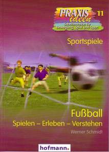 Fußball Spielen - Erleben - Verstehen