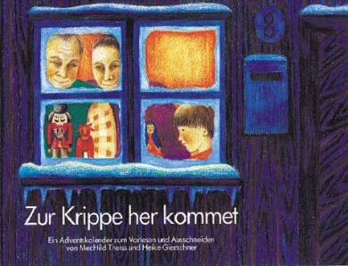Zur Krippe her kommet Ein Adventskalender zum Vorlesen und Ausschneiden