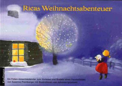 Ricas Weihnachtsabenteuer Ein Folien-Adventskalender zum Vorlesen und Basteln eines Fensterbildes