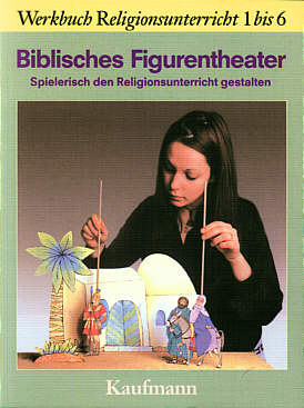 Biblisches Figurentheater Spielerisch den Religionsunterricht gestalten.