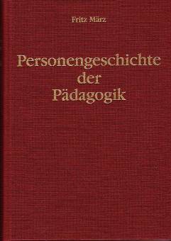 Personengeschichte der Pädagogik Ideen - Initiativen - Illusionen 3. Auflage
