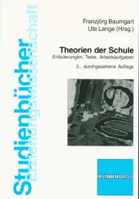 Theorien der Schule Erläuterungen, Texte, Arbeitsaufgaben 2., durchgesehene Auflage