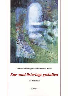 Kar- und Ostertage gestalten Ein Werkbuch