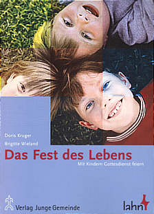 Das Fest des Lebens Mit 

Kindern Gottesdienst feiern