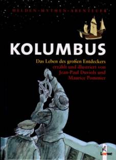 Kolumbus Das Leben des großen Entdeckers erzählt und illustriert von Jean-Paul Duviols und Maurice Pommier