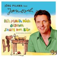 Ich mach dich gesund, sagte der Bär & zwei weitere Geschichten Jörg Pilawa liest Janosch