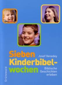 Sieben Kinderbibelwochen Biblische Geschichten erleben