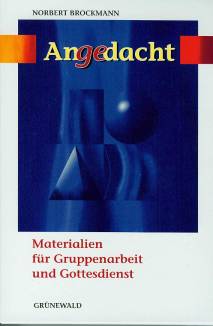 Angedacht Materialien für Gruppenarbeit und Gottesdienst - 3 Bände