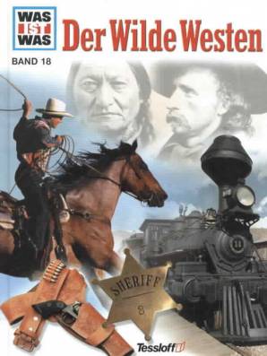 Der Wilde Westen Was ist was? Band 18