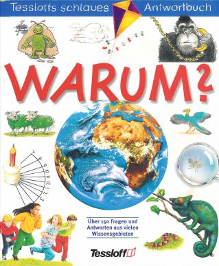 Wieso? Warum? Weshalb? Über 150 Fragen und Antworten aus vielen Wissensgebieten