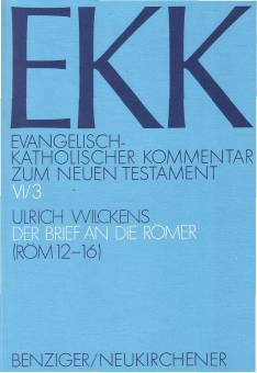 Der Brief an die Römer 3. Teilband: Röm 12-16  3., um Literatur ergänzte Auflage 2003

1. Auflage 1982